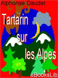 Title: Tartarin sur les Alpes, Author: Alphonse Daudet