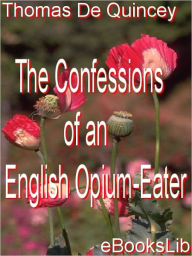 Title: Confessions of an English Opium-Eater, Author: Thomas De Quincey