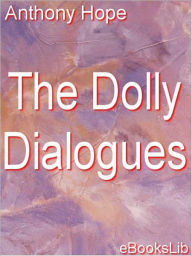 Title: The Dolly Dialogues, Author: Anthony Hope