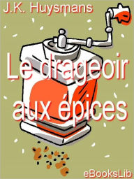 Title: Le drageoir aux épices, Author: Joris Karl Huysmans