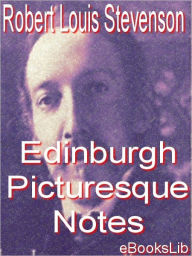 Title: Edinburgh: Picturesque Notes, Author: Robert Louis Stevenson