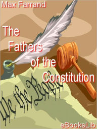 Title: Fathers of the Constitution, Author: Max Farrand