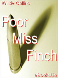 Title: Poor Miss Finch, Author: Wilkie Collins