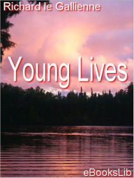 Title: Young Lives, Author: Richard Le Gallienne