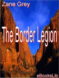 Title: The Border Legion, Author: Zane Grey