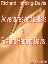 Title: Adventures and Letters of Richard Harding Davis, Author: Richard Harding Davis