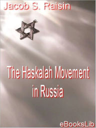 Title: The Haskalah Movement in Russia, Author: Jacob S. Raisin