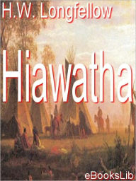 Title: Hiawatha, Author: Henry Wadsworth Longfellow