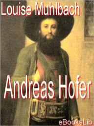 Title: Andreas Hofer, Author: Louise Muhlbach