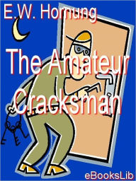 Title: The Amateur Cracksman, Author: E. W. Hornung