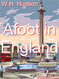 Title: Afoot in England, Author: W. H. Hudson