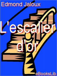 Title: L'escalier d'or, Author: Edmond Jaloux