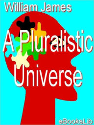 Title: A Pluralistic Universe, Author: William James