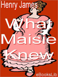 Title: What Maisie Knew, Author: Henry James