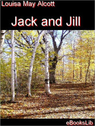 Title: Jack and Jill, Author: Louisa May Alcott