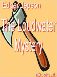 Title: The Loudwater Mystery, Author: Edgar Jepson