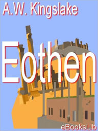 Title: Eothen, Author: A. W. Kinglake