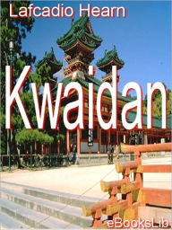 Title: Kwaidan, Author: Lafcadio Hearn