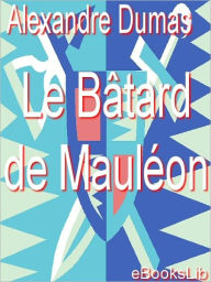 Title: Le batard de Mauleon, Author: Alexandre Dumas