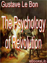 Title: Psychology of Revolution, Author: Gustave Le Bon