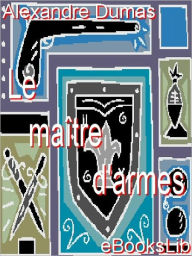 Title: Le maître d'armes, Author: Alexandre Dumas