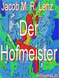 Title: Hofmeister, Der:, Author: Jacob Michael Reinhold Lenz