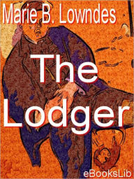 Title: Lodger: A Tale of the London Fog, Author: Marie Belloc Lowndes