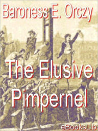 Title: The Elusive Pimpernel, Author: Baroness Emmuska Orczy