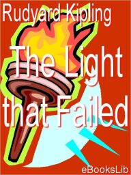 Title: The Light That Failed, Author: Rudyard Kipling