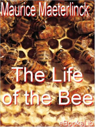 Title: Life of the Bee, Author: Maurice Maeterlinck