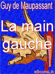 Title: La Main gauche, Author: Guy de Maupassant