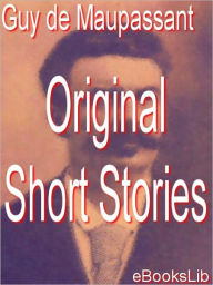 Title: Original Short Stories, Author: Guy de Maupassant