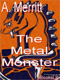 Title: Metal Monster, Author: A. Merritt