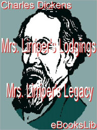 Title: Mrs. Lirriper's Legacy and Mrs. Lirriper's Lodgings, Author: Charles Dickens