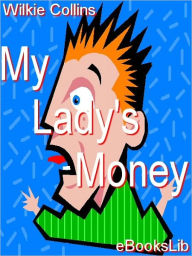 Title: My Lady's Money, Author: Wilkie Collins