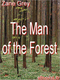 Title: The Man of the Forest, Author: Zane Grey