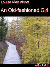 Title: An Old-Fashioned Girl, Author: Louisa May Alcott