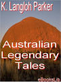 Australian Legendary Tales: Folklore of the Noongaburrahs