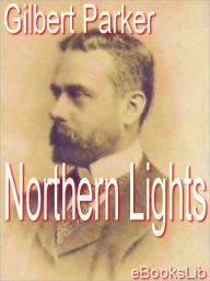 Title: Northern Lights, Author: Gilbert Parker