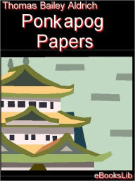 Title: Ponkapog Papers, Author: Thomas Bailey Aldrich