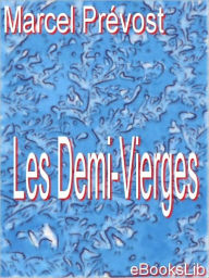 Title: Les Demi-vierges, Author: Marcel Prévost