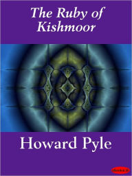 Title: The Ruby of Kishmoor, Author: Howard Pyle