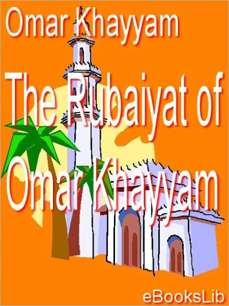 The Rubaiyat of Omar Khayyam