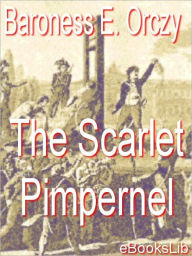 Title: The Scarlet Pimpernel, Author: Baroness Emmuska Orczy