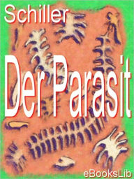 Title: Der Parasit, Author: Johann Christoph Friedrich von Schiller