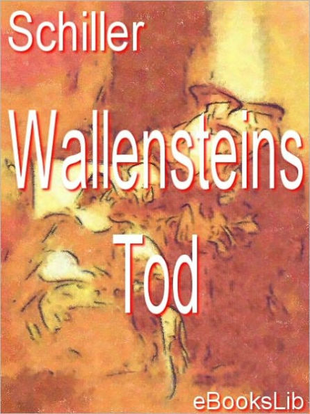 Schiller's Wallenstein: Part II, Wallenstein's Tod