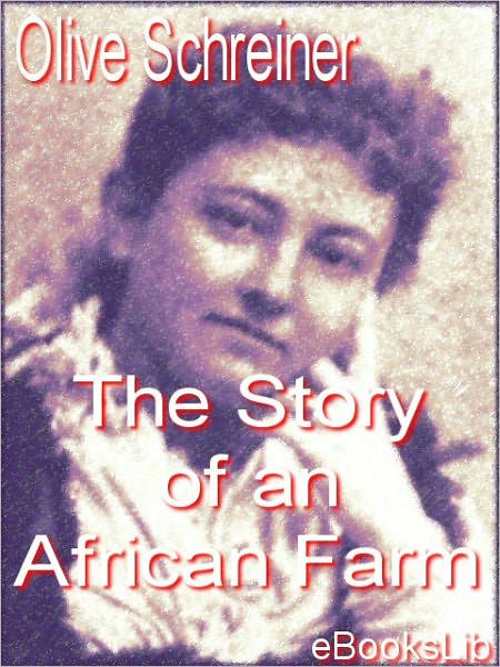 The Story of an African Farm (1883) / Edition 1 by Olive Schreiner ...