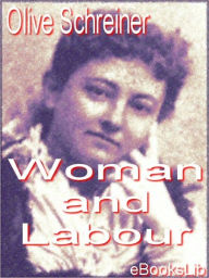 Title: Woman and Labour, Author: Olive Schreiner