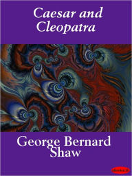 Title: Caesar and Cleopatra, Author: George Bernard Shaw