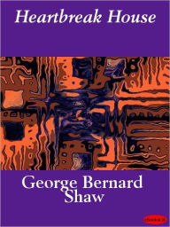 Title: Heartbreak House, Author: George Bernard Shaw